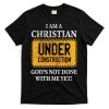 Christian Under Construction Funny Christian T-Shirt