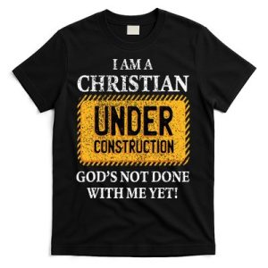 Christian Under Construction Funny Christian T-Shirt