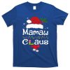 Christmas Pajamas Santa Claus Xmas Funny Gift Mamaw Claus Gift T-Shirt