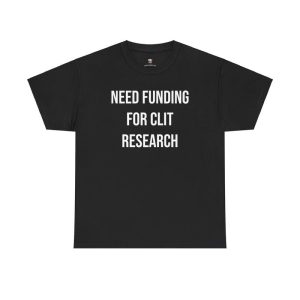 Clt Research Tee – Need Funding for Clt Research – Funny Cotton Menswear Casual Shirt – Funny Tshirts