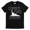 Coffee Cats & Yoga Mats Funny Gifts For Yoga Instructor T-Shirt