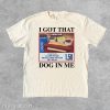 Comfort Colors I Got That Hot Dog In Me Funny Shirt, Funny Gifts, Meme Shirts, Funny T Shirts, Hot Dog Shirt