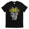 Crop Top Farm Pun Corn Farming Agriculture Funny Farmer T-Shirt