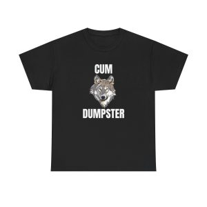 Cum Dumpster Funny Shirt