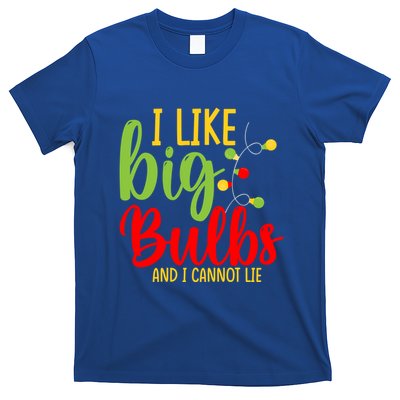 Cute I Like Big Bulbs And I Cannot Lie Christmas Outfit Funny Gift T-Shirt Cute I Like Big Bulbs And I Cannot Lie Christmas Outfit Funny Gift T-Shirt