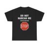 DO NOT NARCAN ME Funny T-Shirt