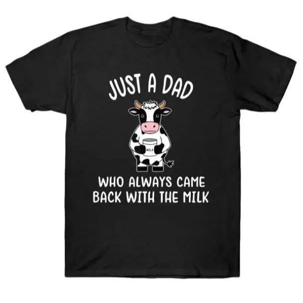 Dad tshirt Just A Dad Who Always Came Back With The Milk T-Shirt, Funny Dad tshirt, Funny Fathers Day Graphic Tee, For Father, Gift For Dad Dad tshirt Just A Dad Who Always Came Back With The Milk T-Shirt, Funny Dad tshirt, Funny Fathers Day Graphic Tee, For Father, Gift For Dad
