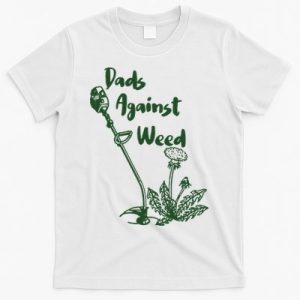 Dads Against Weed Funny Gardening Lawn Mowing Fathers T-Shirt
