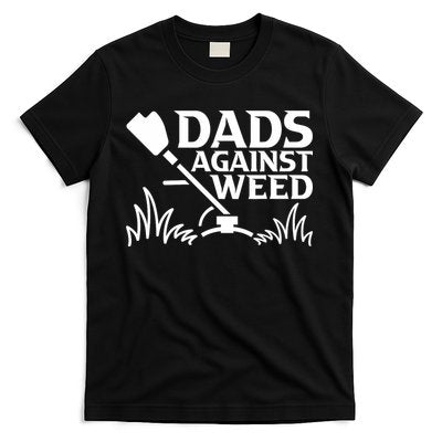 Dads Against Weed Gardening Dad Joke Lawn Mowing Funny Dad T-Shirt Dads Against Weed Gardening Dad Joke Lawn Mowing Funny Dad T-Shirt