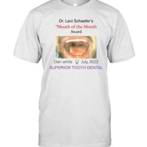 Dan White Mouth Of The Month Award Funny Dr Tee Shirt