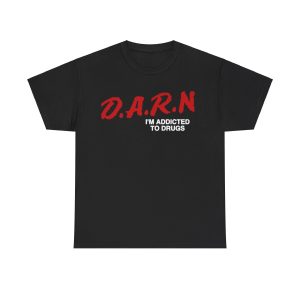 Darn I’m addicted Funny T-shirt Tshirt