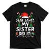 Dear Santa My Sister Did It Funny Christmas T-Shirt