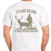 Deer Hunting It’s not killing. It’s men’s grocery shopping t-shirt Casual Cotton, Menswear funny meme