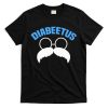 Diabeetus Funny Diabetes Awareness Diabetic Beard T-Shirt