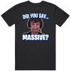 Did You Say Massive Ninja Low Taper Fade Meme Funny Joke Gift T Shirt