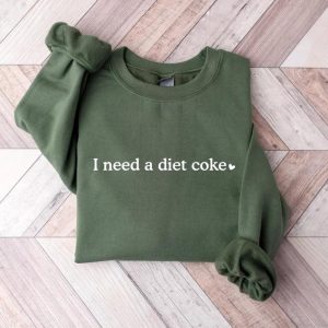 Diet Coke Sweatshirt, Diet Coke Shirt, I Need A Diet Coke Sweatshirt, Coke Sweatshirt, Funny Shirt, Trendy Sweatshirt, Diet Coke Gifts