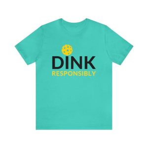 Dink Responsibly Funny Pickleball Shirt, Pickleball Graphic Tee, Unisex Humor Tee for Sports Lovers, Casual Pickleball T-Shirt Gift