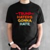Donald Trump Haters Gonna Hate Sunset Funny T-Shirt