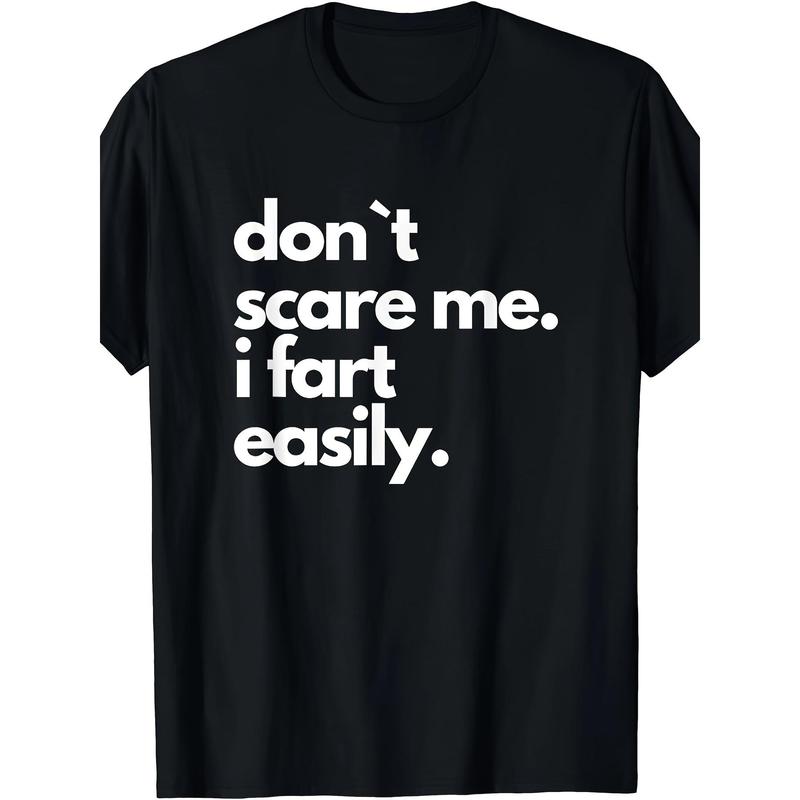 Don`t Scare Me I Fart Easily Funny T-Shirt Short Sleeve For Adult Made in USA Don`t Scare Me I Fart Easily Funny T-Shirt Short Sleeve For Adult Made in USA