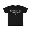 Don’t Scare Me I Poop Easily ( Funny Meme T Shirt, Funny Meme T-Shirts ,stupid shirts