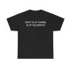 Don’t Slut-shame, Slut-celebrate Funny Shirt