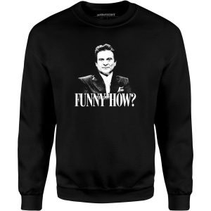 Funny How – Unisex Sweatshirt