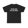 Give Me A Beer Or I’ll Kill Myself Funny Shirt