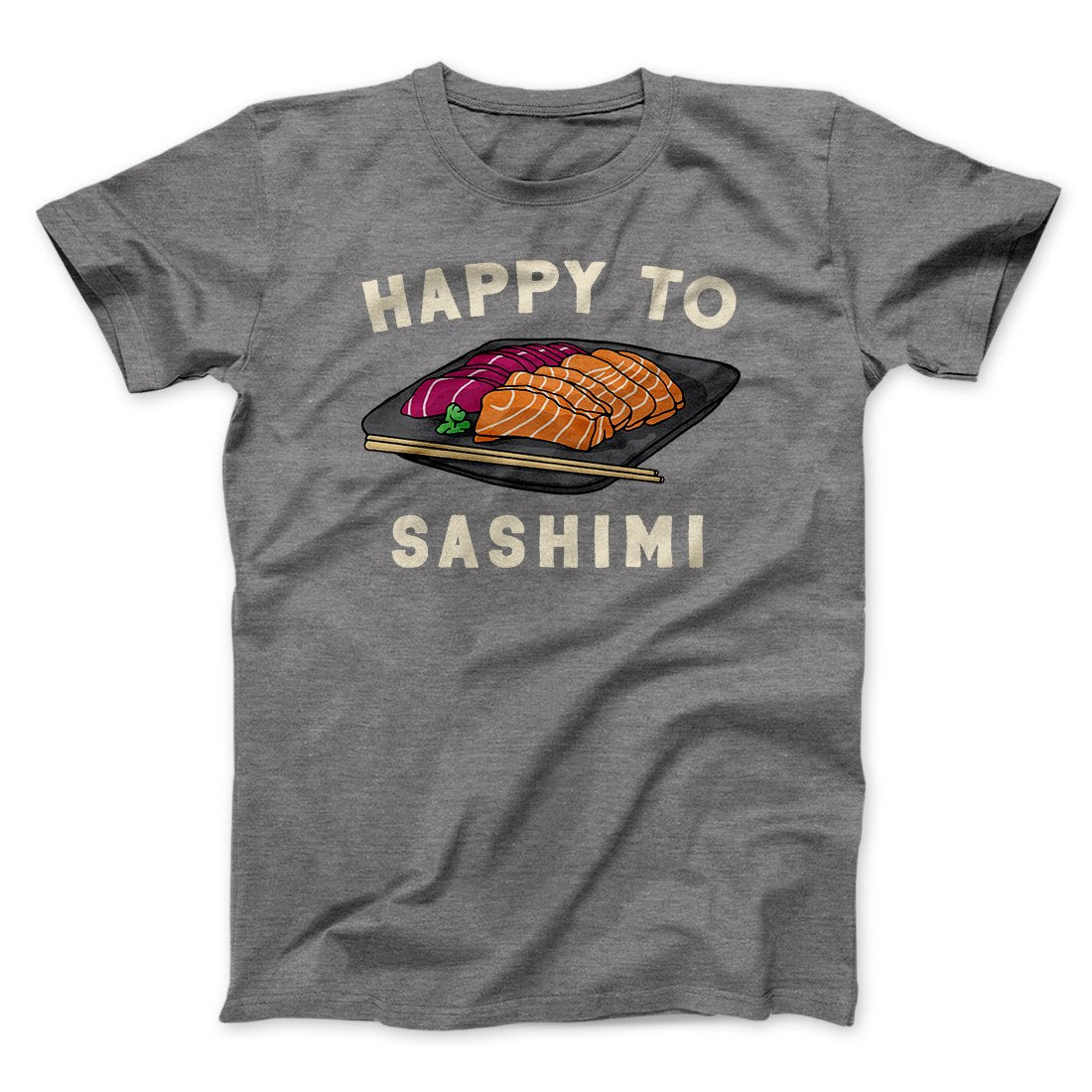 Happy To Sashimi Funny Happy To Sashimi Funny