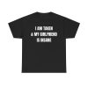 I Am Taken & My Girlfriend Is Insane Funny Shirt