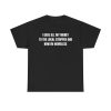 I Gave All My Money To The Local Stripper And Now Im Homeless Funny Shirt
