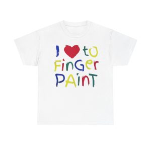 I Love To Finger Paint Funny Shirt