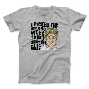 I Picked The Wrong Week To Quit Sniffing Glue Funny Movie 1
