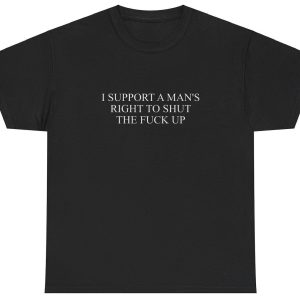 I Support A Mans Rights To STFU T Shirt Funny Y2K Coquette Grunge Gen Z Meme Tee