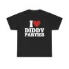 I love Diddy Parties Funny Shirt