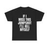 If I Miss This Jumpshot Ill Kill Myself Funny Shirt