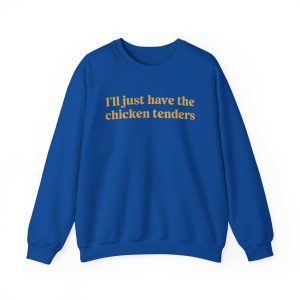 I’ll Just Have The Chicken Tenders Crewneck Sweatshirt – Funny Sweatshirt – Trendy Sweatshirt – Funny Sayings – Chicken Nugget Lover