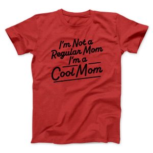 I’m Not A Regular Mom I’m A Cool Mom Funny Movie
