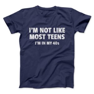 I’m Not Like Most Teens (40s) Funny