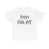 I’m Paint Funny Shirt
