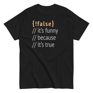 It’s Funny Because It’s True Men’s Classic Tee