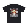 Lactose Tolerant Funny Shirt
