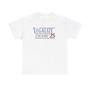 Legalize Cocaine 25 Funny Shirt