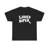 Loded Diper Funny Shirt