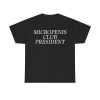 Micropenis Club President Funny T-shirt Tshirt