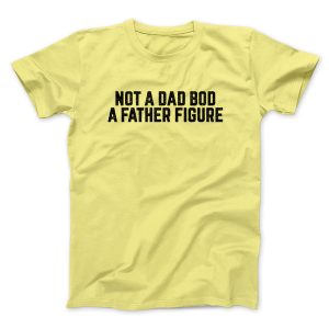 Not A Dad Bod A Father Figure Funny