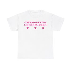 Overworked and underfucked Funny T-shirt