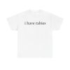 i Have Rabies Funny Shirt